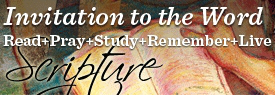 Invitation to the Word - Read, Pray, Study, Remember, Live - Scripture