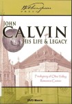 John Calvin His Life and Legacy