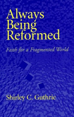 AlwaysBeingReformedFaithF256_f
